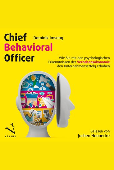 Chief Behavioral Officer - Wie Sie mit den psychologischen Erkenntnissen der Verhaltensökonomie den Unternehmenserfolg erhöhen - cover