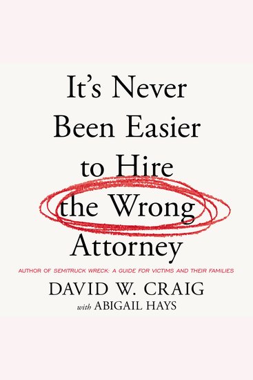 It’s Never Been Easier to Hire the Wrong Attorney - cover