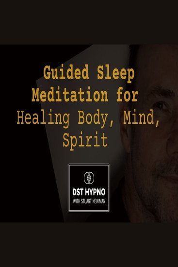 Guided Sleep Meditation for Healing Body Mind Spirit - A guided meditation - DST Hypno with Stu Newman - cover