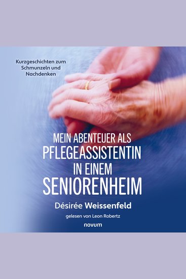 Mein Abenteuer als Pflegeassistentin in einem Seniorenheim - Kurzgeschichten zum Schmunzeln und Nachdenken - cover