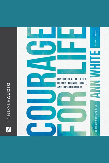 Courage For Life - Discover a Life Full of Confidence Hope and Opportunity! - cover