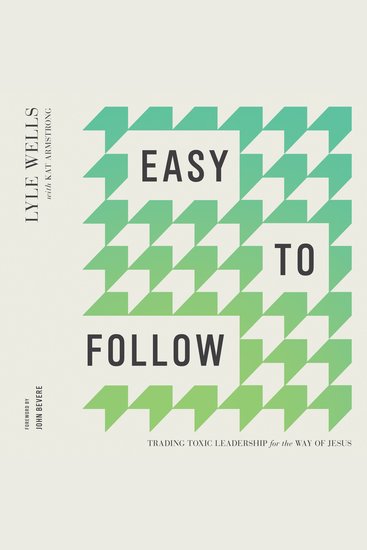 Easy to Follow - Trading Toxic Leadership for the Way of Jesus - cover