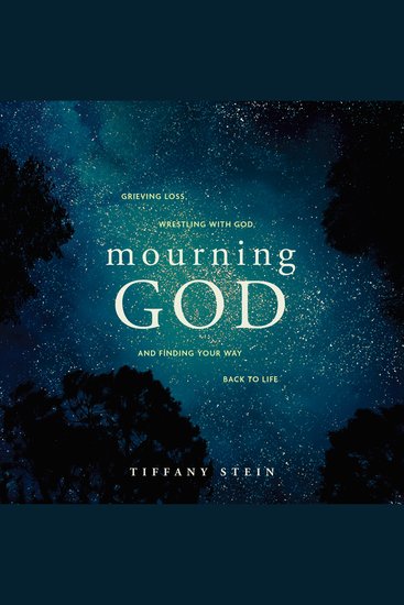 Mourning God - Grieving Loss Wrestling with God and Finding Your Way Back to Life - cover