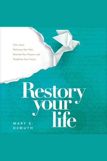 Restory Your Life - How Jesus Reframes Your Past Rewrites Your Present and Redefines Your Future - cover