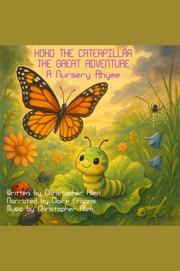 Koko The Caterpillar - The Great Adventure - A Nursery Rhyme - cover