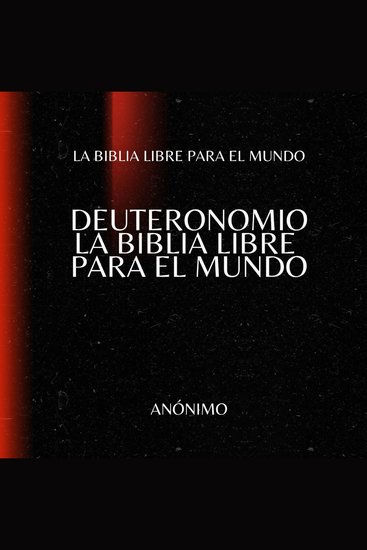 Deuteronomio La Biblia Libre para el Mundo - cover