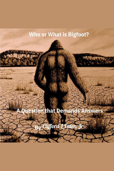 Who or What is Bigfoot - A Question that Demands an Answer - cover