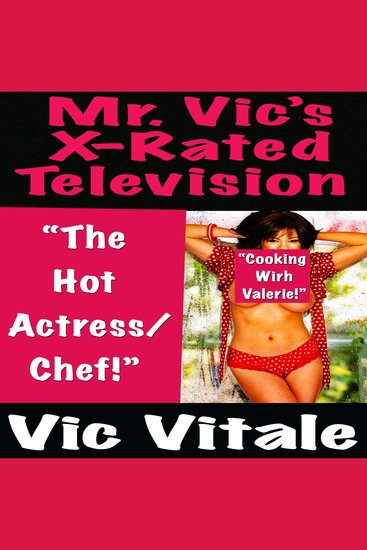 Mr Vic’s X-Rated Television: “The Hot Actress Chef!” - cover