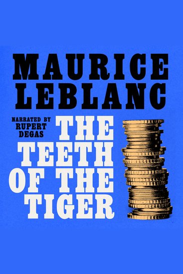The Teeth of The Tiger - Arsène Lupin: Book #7 - cover