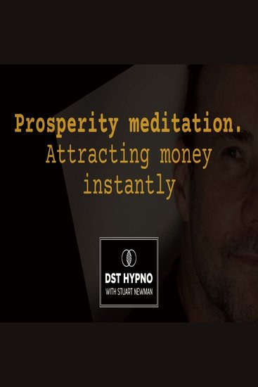 Prosperity Meditation attracting money in speed - A guided meditation - DST Hypno with Stu Newman - cover