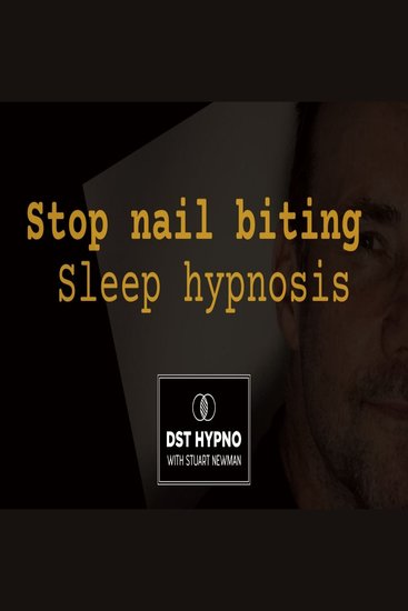 Stop nail biting sleep hypnosis - A guided meditation - DST Hypno with Stu Newman - cover