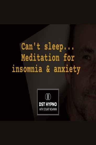 Can't sleep meditation for insomnia and anxiety - A guided meditation - DST Hypno with Stu Newman - cover