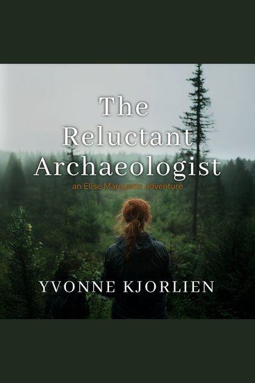The Reluctant Archaeologist - an Elise Marquette adventure - cover