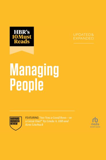 HBR's 10 Must Reads on Managing People Updated and Expanded (featuring "Are You a Good Boss--or a Great One?" by Linda A Hill and Kent Lineback) - cover