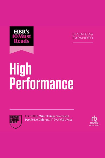 HBR's 10 Must Reads on High Performance Updated and Expanded (featuring "Nine Things Successful People Do Differently" by Heidi Grant) - cover