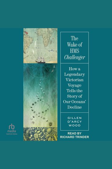 The Wake of HMS Challenger - How a Legendary Victorian Voyage Tells the Story of Our Oceans' Decline - cover