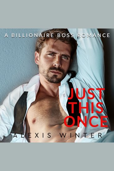 Just This Once - A Billionaire Boss Age Gap Romance - cover