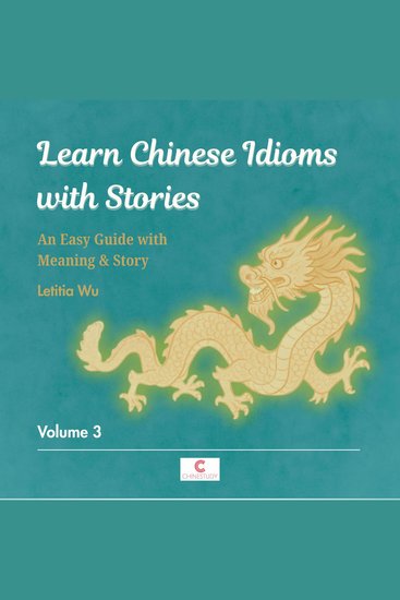Learn Chinese Idioms with Stories: Volume 3 - An Easy Guide with Meaning & Story - cover