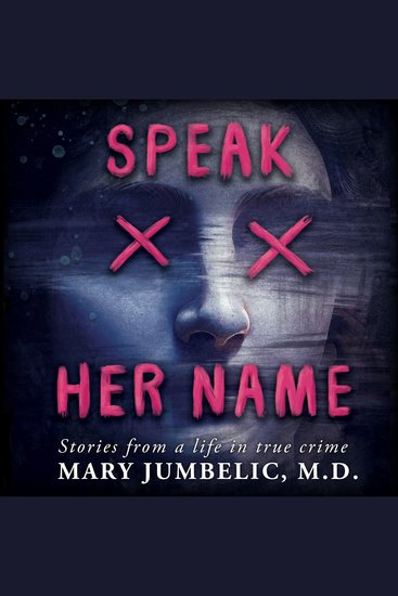 Speak Her Name - Stories from a Life in True Crime - cover