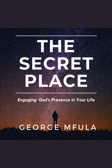 The Secret Place - Engaging God's Presence in Your Life - cover