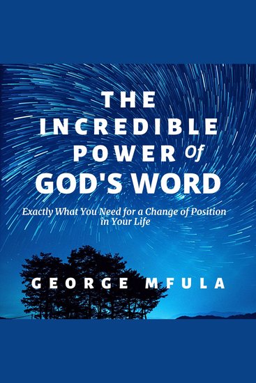 The Incredible Power of God's Word - Exactly What You Need for a Change of Position in Your Life - cover