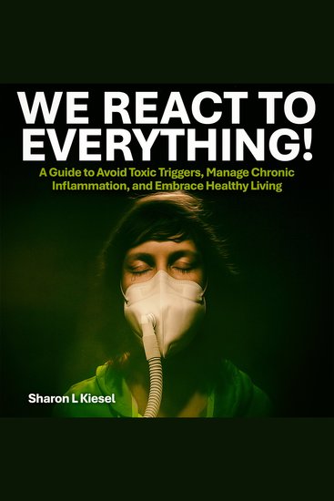 We React to Everything - A Guide to Avoid Toxic Triggers Manage Chronic Inflammation and Embrace Healthy Living - cover