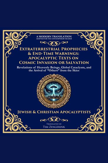 Extraterrestrial Prophecies & End-Time Warnings - Apocalyptic Texts on Cosmic Invasion or Salvation - cover