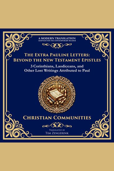 Extra Pauline Letters The: Beyond the New Testament Epistles - 3 Corinthians Laodiceans and Other Lost Writings Attributed to Paul - cover