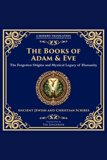 The Books of Adam and Eve - The Forgotten Origins and Mystical Legacy of Humanity - cover
