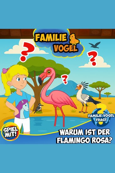 Familie Vogel fragt: Warum ist der Flamingo rosa? - Wissensreise mit Tom Turbo! Teil 6 - cover