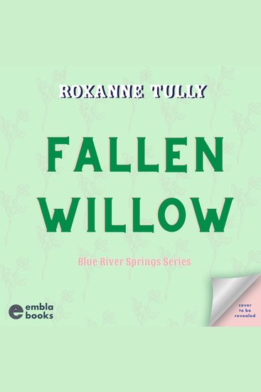 Fallen Willow - A BRAND NEW must-read steamy small-town cowboy romance! - cover