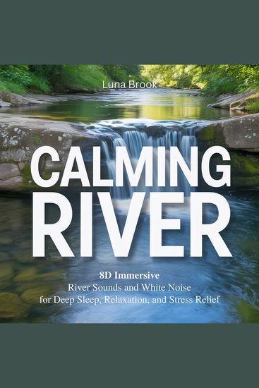 Calming River - 8D Immersive River Sounds and White Noise for Deep Sleep Relaxation and Stress Relief - cover