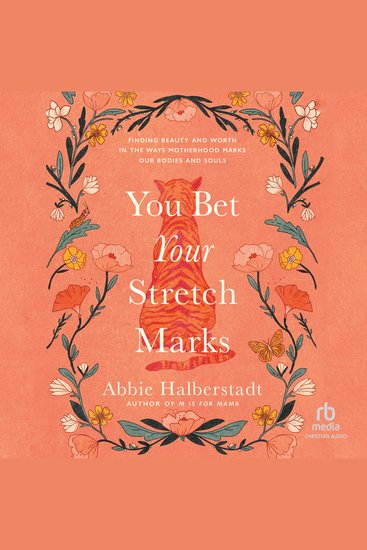 You Bet Your Stretch Marks - Finding Beauty and Worth in the Ways Motherhood Marks Our Bodies and Souls - cover