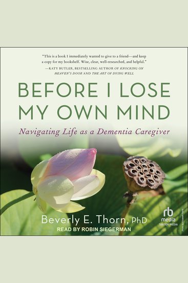 Before I Lose My Own Mind - Navigating Life as a Dementia Caregiver - cover