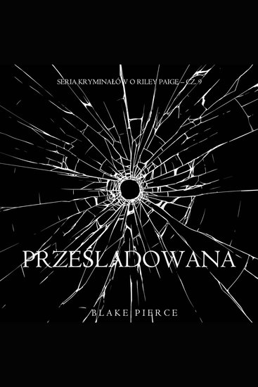 Prześladowana (Seria kryminałów o Riley Paige – Cz 9) - Cyfrowa narracja przy użyciu syntezowanego głosu - cover