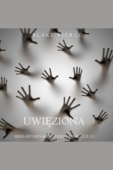 Uwięziona (Seria kryminałów o Riley Paige – Cz 13) - Cyfrowa narracja przy użyciu syntezowanego głosu - cover