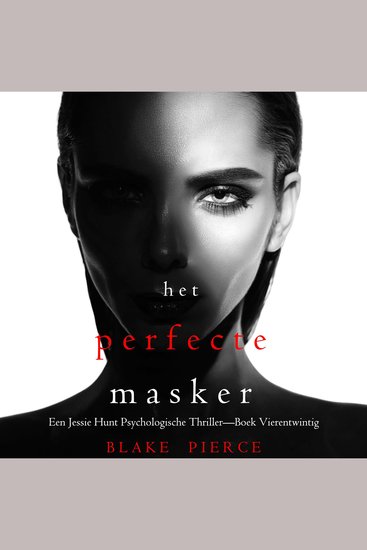 Het Perfecte Masker (Een Jessie Hunt Psychologische Thriller—Boek Vierentwintig) - Digitaal voorgelezen door een electronisch gegenereerde stem - cover