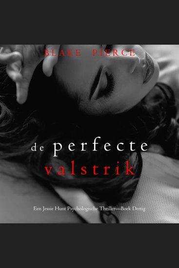 De Perfecte Valstrik (Een Jessie Hunt Psychologische Thriller—Boek Dertig) - Digitaal voorgelezen door een electronisch gegenereerde stem - cover