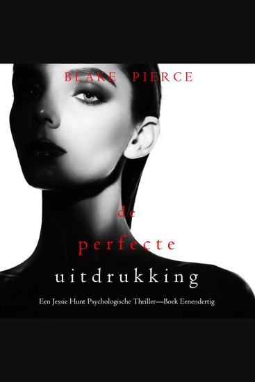 De Perfecte Uitdrukking (Een Jessie Hunt Psychologische Thriller—Boek Eenendertig) - Digitaal voorgelezen door een electronisch gegenereerde stem - cover