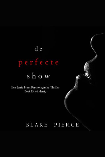 De Perfecte Show (Een Jessie Hunt Psychologische Thriller—Boek Drieëndertig) - Digitaal voorgelezen door een electronisch gegenereerde stem - cover