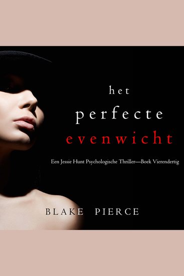 Het Perfecte Evenwicht (Een Jessie Hunt Psychologische Thriller—Boek Vierendertig) - Digitaal voorgelezen door een electronisch gegenereerde stem - cover