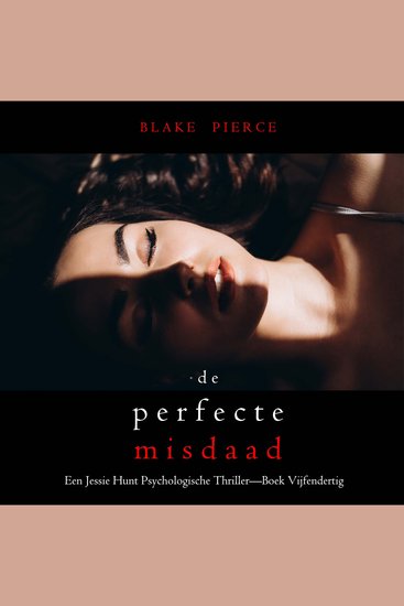 De Perfecte Misdaad (Een Jessie Hunt Psychologische Thriller—Boek Zesendertig) - Digitaal voorgelezen door een electronisch gegenereerde stem - cover