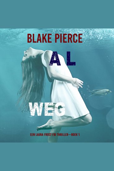 Al Weg (Een Laura Frost FBI Thriller—Boek 1) - Digitaal voorgelezen door een electronisch gegenereerde stem - cover