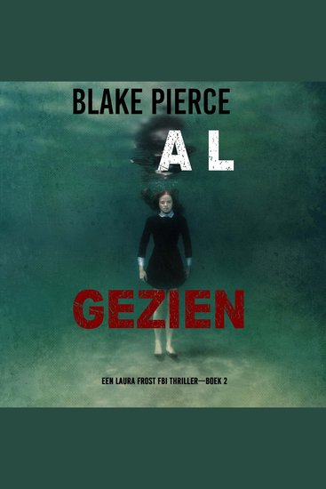 Al Gezien (Een Laura Frost FBI Thriller—Boek 2) - Digitaal voorgelezen door een electronisch gegenereerde stem - cover