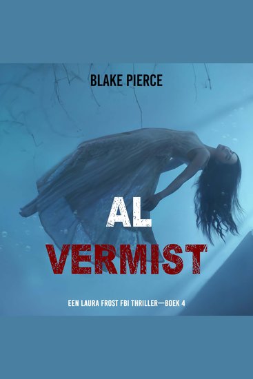 Al Vermist (Een Laura Frost FBI Thriller—Boek 4) - Digitaal voorgelezen door een electronisch gegenereerde stem - cover