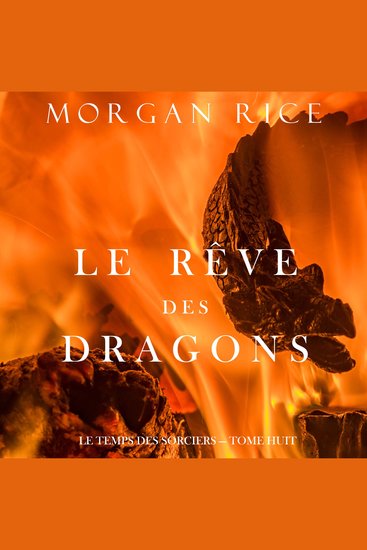 Le Rêve des Dragons (Le Temps des Sorciers — Tome Huit) - Narration par une voix synthétisée - cover