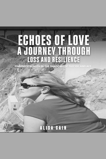 Echoes of Love - A Journey Through Loss and Resilience: Finding Strength in the Shadows of Suicide and ALS - cover