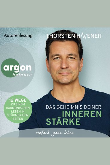 Das Geheimnis Deiner inneren Stärke - 12 Wege zu einem harmonischen Leben in stürmischen Zeiten (Ungekürzte Lesung) - cover