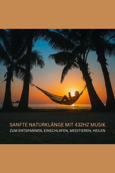 Sanfte Naturklänge mit 432Hz Musik zum Entspannen Einschlafen Meditieren Heilen - Meeresrauschen Regen Waldgeräusche Bach Vogelstimmen Einschlafmusik Entspannungsmusik - cover