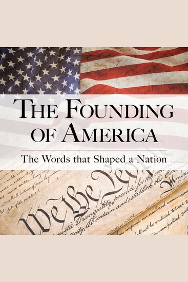 The Founding of America - The Words that Shaped a Nation - cover
